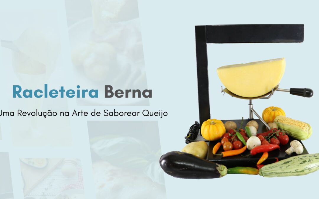 Racleteira Berna: Uma Revolução na Arte de Saborear Queijo